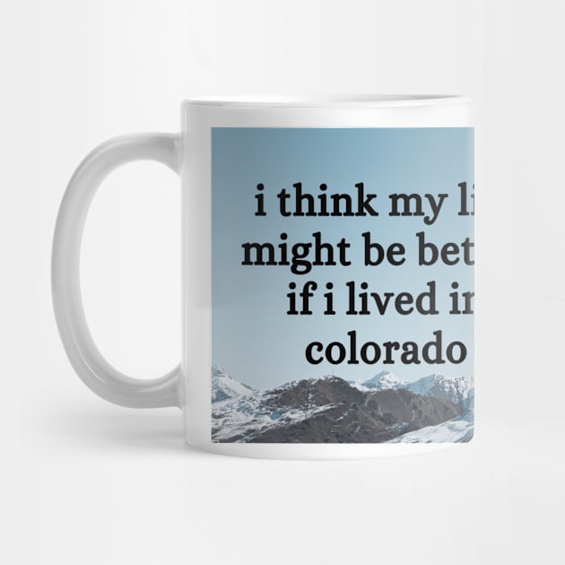 I think my life might be better if I lived in Colorado - Renee Rapp - Everything to Everyone by tziggles